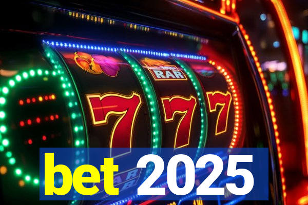 bet 2025
